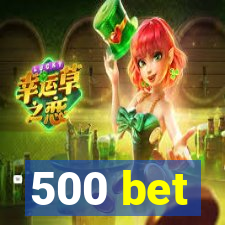 500 bet